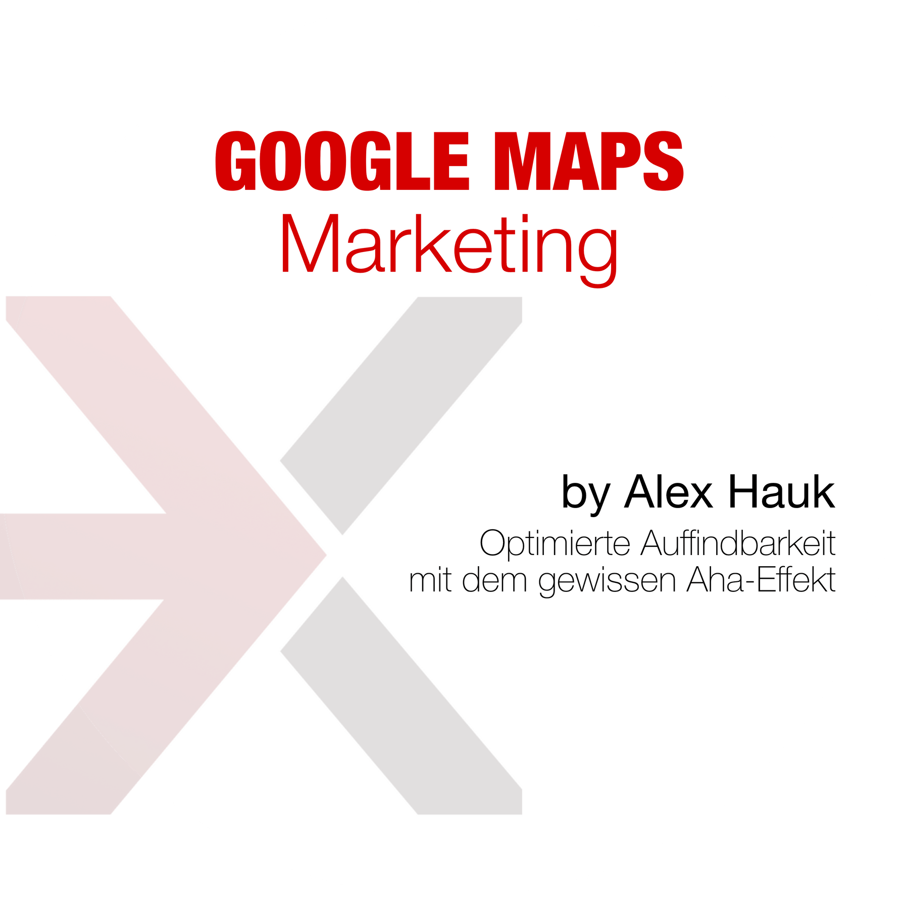 Google Maps Marketing by Alex Hauk